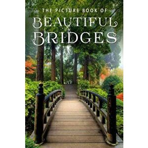The Picture Book of Beautiful Bridges: A Gift Book for Alzheimer's Patients and Seniors with Dementia, Paperback - Sunny Street Books imagine