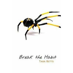 Break the Habit, Paperback - Tara Betts imagine