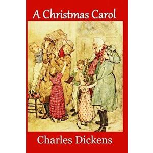 A Christmas Carol: Complete and Unabridged 1843 Edition (Illustrated), Paperback - John Leech imagine