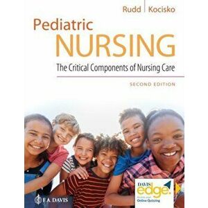 Pediatric Nursing: The Critical Components of Nursing Care, Paperback - Kathryn Rudd imagine