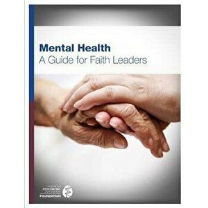Mental Health: A Guide for Faith Leaders, Paperback - American Psychiatric Association Foundat imagine