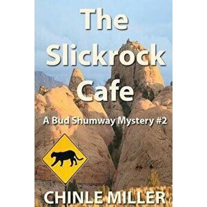 The Slickrock Cafe, Paperback - Chinle Miller imagine