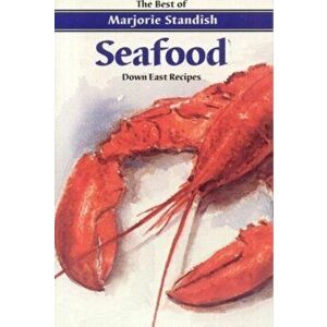 Seafood: Down East Recipes, Paperback - Marjorie Standish imagine