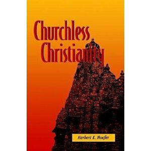 Churchless Christianity, Hardcover - Herbert E. Hoefer imagine