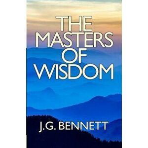 The Masters of Wisdom, Paperback - J. G. Bennett imagine