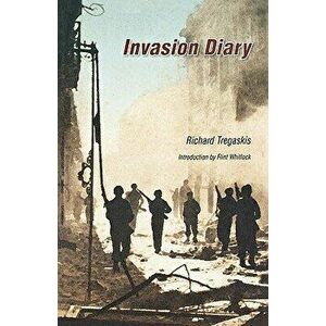 Invasion Diary, Paperback - Richard Tregaskis imagine