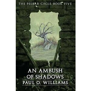 An Ambush of Shadows, Paperback - Paul O. Williams imagine