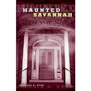 Haunted Savannah, First Edition, Paperback - Georgia Byrd imagine