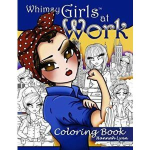 Whimsy Girls at Work Coloring Book, Paperback - Hannah Lynn imagine
