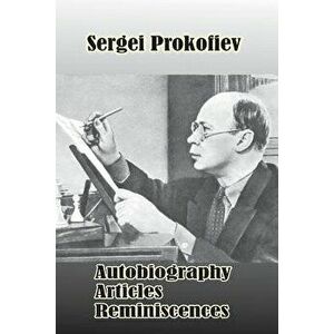 Sergei Prokofiev: Autobiography, Articles, Reminiscences, Paperback - S. Shlifstein imagine