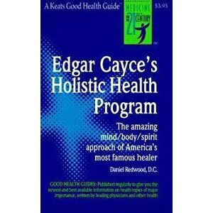 Edgar Cayce's Holistic Health Program, Paperback - Daniel Redwood imagine