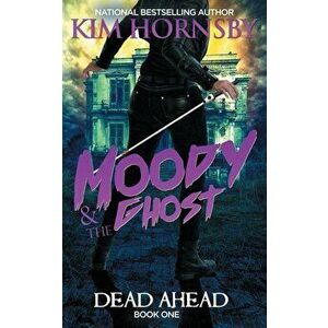 Moody & The Ghost - Dead Ahead, Paperback - Kim Hornsby imagine