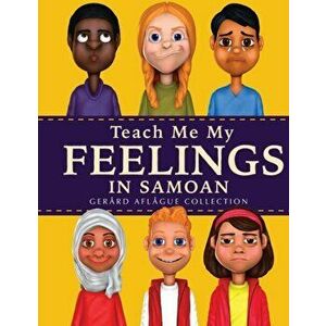 Teach Me My Feelings in Samoan: with English Translations, Paperback - Gerard Aflague imagine