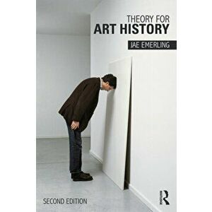 Theory for Art History: Adapted from Theory for Religious Studies, by William E. Deal and Timothy K. Beal, Paperback - Jae Emerling imagine