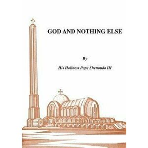 God and Nothing Else, Paperback - H. H. Pope Shenouda III imagine