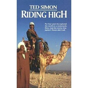 Riding High, Paperback - Ted Simon imagine