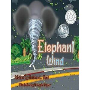 Elephant Wind: A Tornado Safety Book, Hardcover - Heather L. Beal imagine
