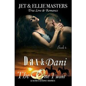 Dax and Dani: The One I Want, Paperback - Jet Masters imagine