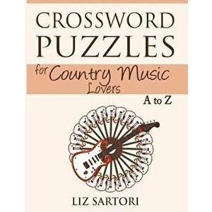 Crossword Puzzles for Country Music Lovers A to Z, Paperback - Liz Sartori imagine