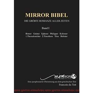 Mirror Bibel: Die Grte Romanze Aller Zeiten, Paperback - Francois Du Toit imagine