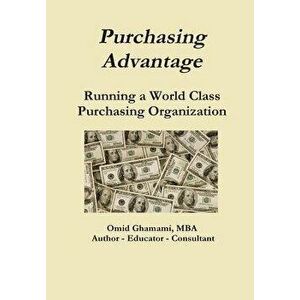 Purchasing Advantage - Running a World Class Purchasing Organization, Hardcover - Omid Ghamami imagine