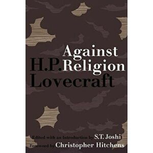 Against Religion: The Atheist Writings of H.P. Lovecraft, Paperback - H. P. Lovecraft imagine