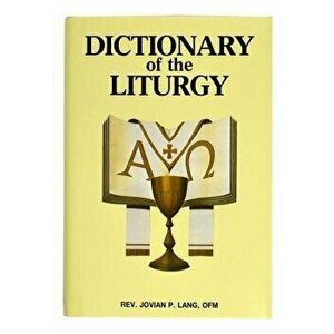 Dictionary of the Liturgy, Hardcover - Jovian P. Lang imagine