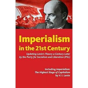 Imperialism in the 21st Century: Updating Lenin's Theory a Century Later, Paperback - Ben Becker imagine