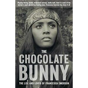 The Chocolate Bunny: Playboy Bunny, model, Hollywood actress, Mafia Moll, lover to some of the screen's most glamorous leading men, Frances, Paperback imagine