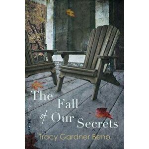 The Fall of Our Secrets, Paperback - Tracy Gardner Beno imagine