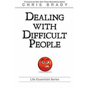 Dealing with Difficult People, Paperback imagine