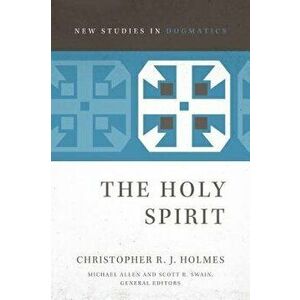 The Holy Spirit, Paperback - Christopher R. J. Holmes imagine