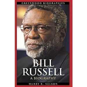 Bill Russell: A Biography, Hardcover - Murry R. Nelson imagine
