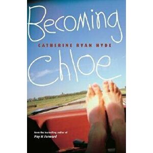 Becoming Chloe, Paperback - Catherine Ryan Hyde imagine