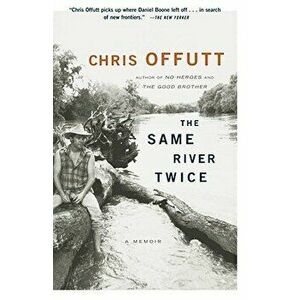 The Same River Twice: A Memoir, Paperback - Chris Offutt imagine