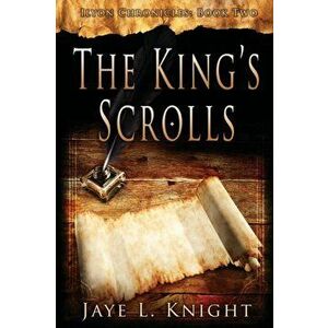 The King's scrolls, Paperback - Jaye L. Knight imagine