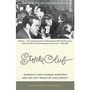 Stork Club: America's Most Famous Nightspot and the Lost World of Cafe Society, Paperback - Ralph Blumenthal imagine