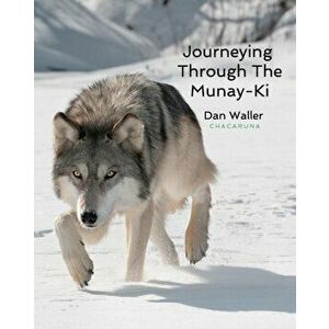 Journeying Through The Munay-Ki, Paperback - Dan Waller imagine