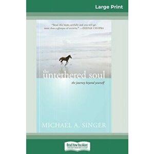 The Untethered Soul: The Journey Beyond Yourself (16pt Large Print Edition), Paperback - Michael A. Singer imagine