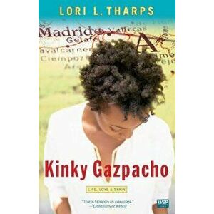Kinky Gazpacho: Life, Love & Spain, Paperback - Lori L. Tharps imagine