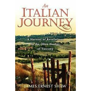 An Italian Journey, Paperback - James Ernest Shaw imagine