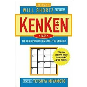 Will Shortz Presents Kenken Easy, Volume 2: 100 Logic Puzzles That Make You Smarter, Paperback - Tetsuya Miyamoto imagine