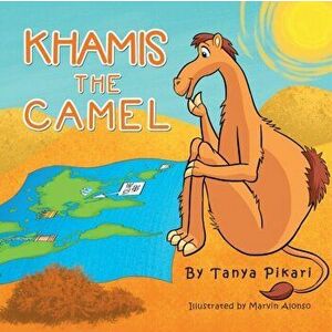 Khamis the Camel, Paperback - Tanya Pikari imagine