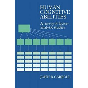 Human Cognitive Abilities: A Survey of Factor-Analytic Studies, Paperback - John Bissell Carroll imagine