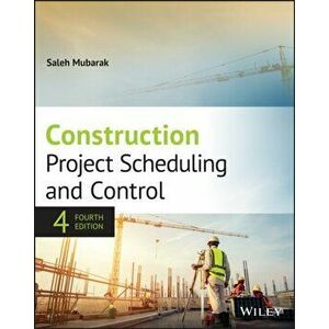 Construction Project Scheduling and Control, Hardcover - Saleh A. Mubarak imagine