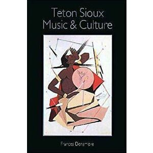 Teton Sioux Music and Culture, Paperback - Frances Densmore imagine