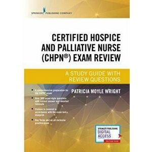 Certified Hospice and Palliative Nurse (CHPN) Exam Review, Paperback - Patricia Moyle Wright imagine