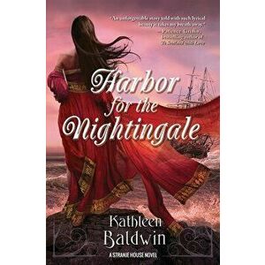Harbor for the Nightingale: A Stranje House Novel, Paperback - Kathleen Baldwin imagine