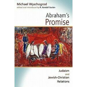 Abraham's Promise: Judaism and Jewish-Christian Relations, Paperback - Michael Wyschogrod imagine