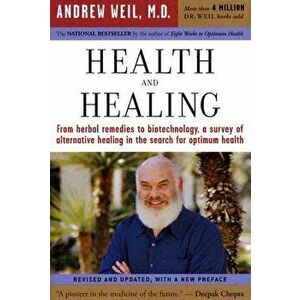 Health and Healing: The Philosophy of Integrative Medicine, Paperback - Andrew Weil imagine